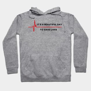 its a beautiful day to save lives Hoodie
